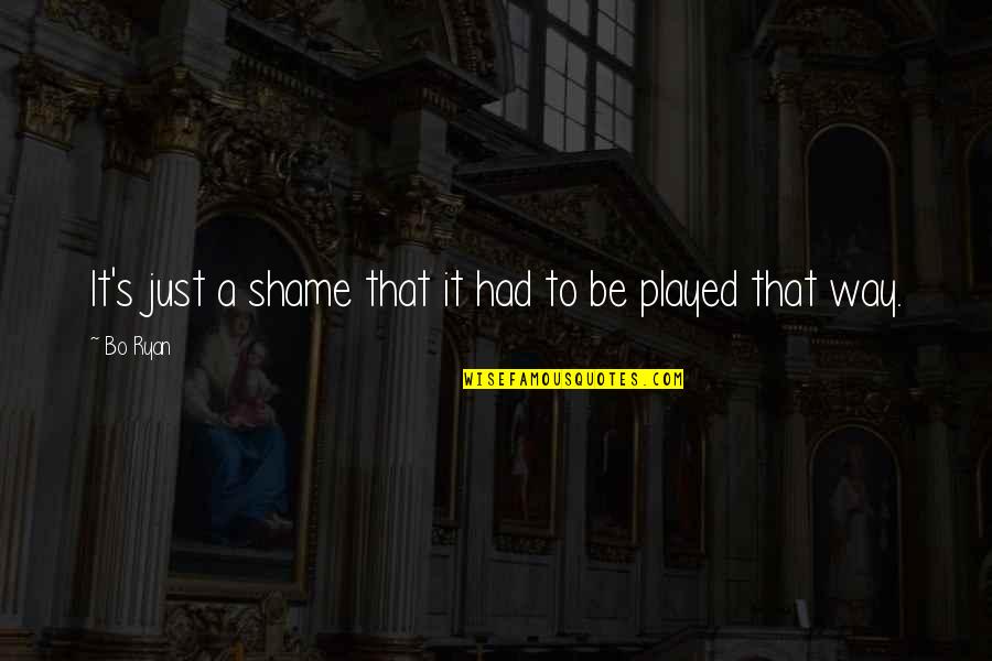 Professional Goals Quotes By Bo Ryan: It's just a shame that it had to