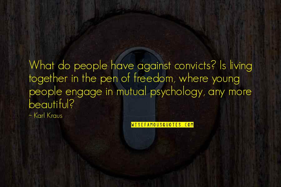 Professional Indemnity And Public Liability Insurance Quotes By Karl Kraus: What do people have against convicts? Is living Professional Indemnity And Public Liability Insurance Quotes By Karl Kraus: What do people have against convicts? Is living