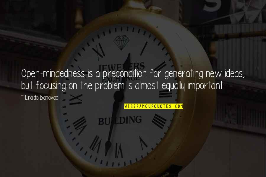 Professional Indemnity Quotes By Eraldo Banovac: Open-mindedness is a precondition for generating new ideas, Professional Indemnity Quotes By Eraldo Banovac: Open-mindedness is a precondition for generating new ideas,