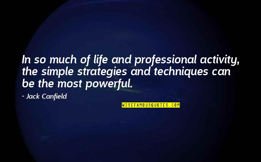 Professional Life Quotes By Jack Canfield: In so much of life and professional activity,