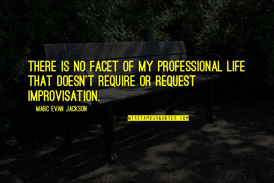 Professional Life Quotes By Marc Evan Jackson: There is no facet of my professional life