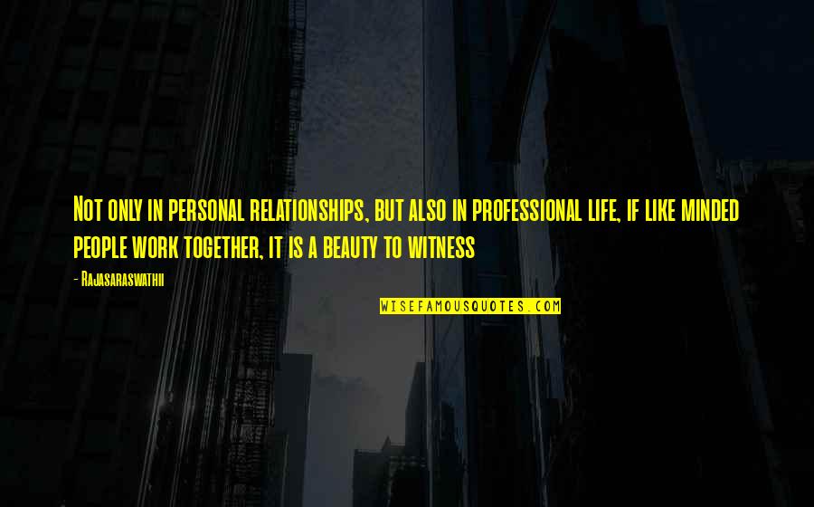 Professional Life Quotes By Rajasaraswathii: Not only in personal relationships, but also in