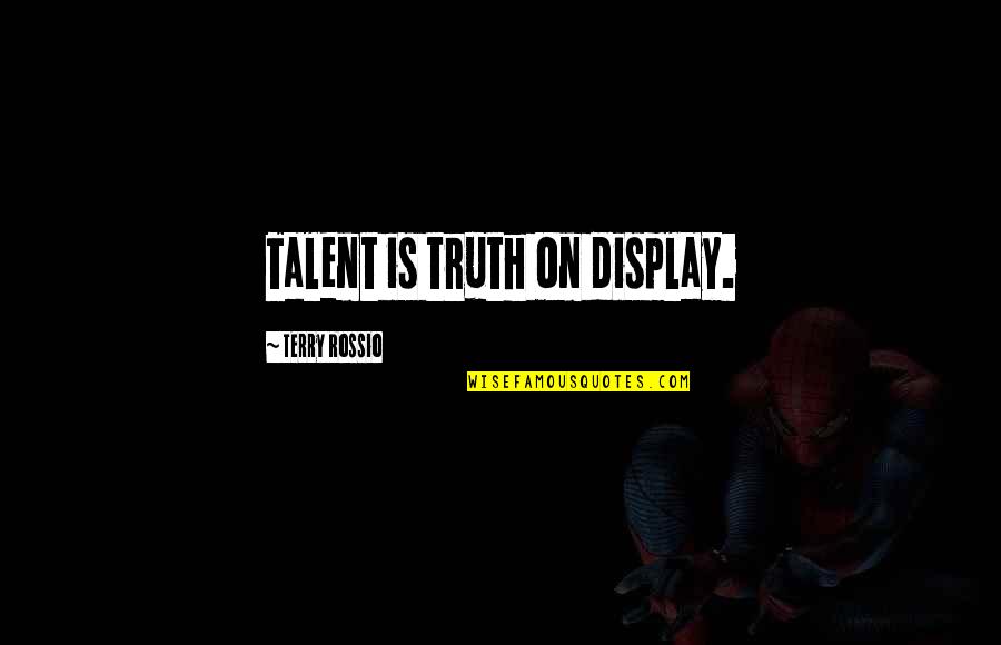 Professional Manners Quotes By Terry Rossio: Talent is truth on display. Professional Manners Quotes By Terry Rossio: Talent is truth on display.