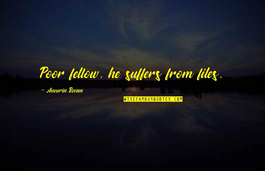 Professional Mask Quotes By Aneurin Bevan: Poor fellow, he suffers from files.