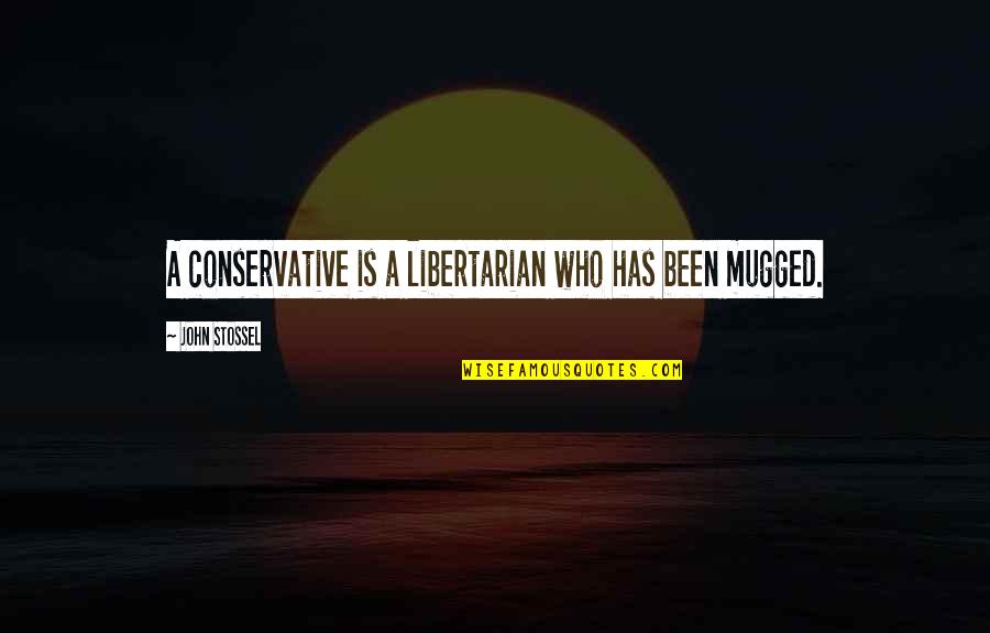 Professional Overthinker Quotes By John Stossel: A conservative is a libertarian who has been