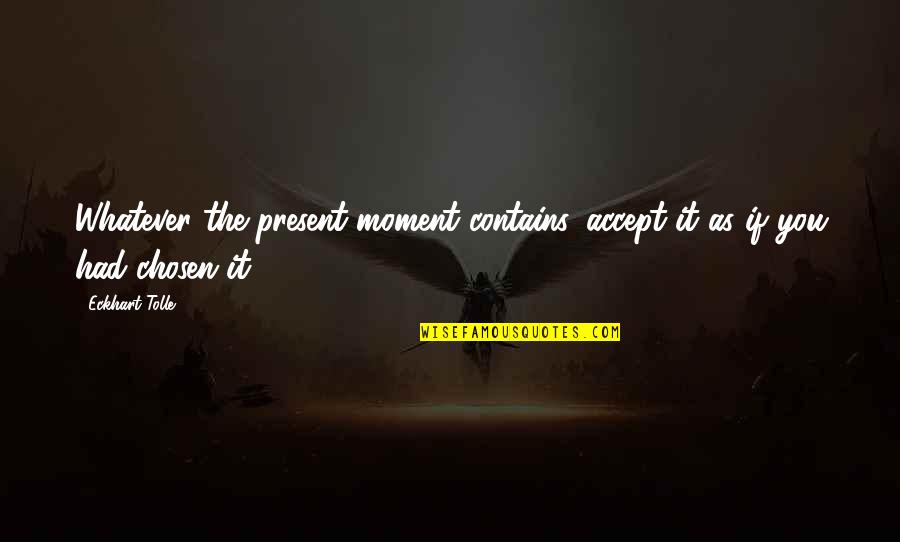 Professional Secretary Day Quotes By Eckhart Tolle: Whatever the present moment contains, accept it as