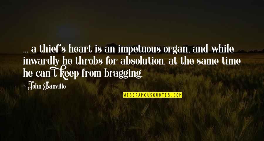 Professional Secretary Day Quotes By John Banville: ... a thief's heart is an impetuous organ,