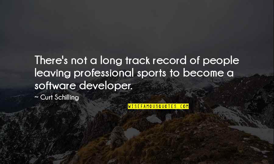 Professional Sports Quotes By Curt Schilling: There's not a long track record of people