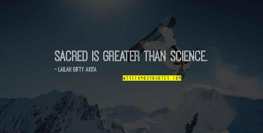 Professional Tagline Quotes By Lailah Gifty Akita: Sacred is greater than science.