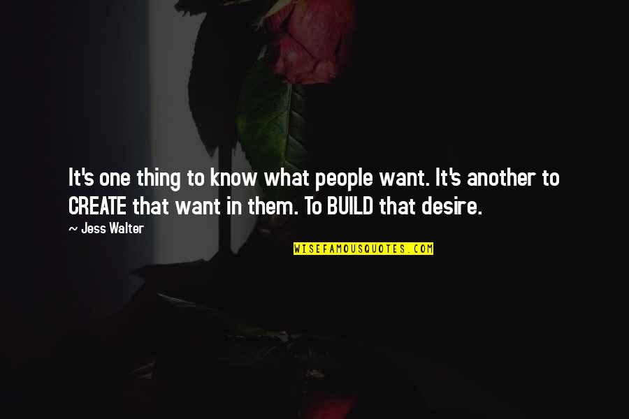 Professional Writing Quotes By Jess Walter: It's one thing to know what people want. Professional Writing Quotes By Jess Walter: It's one thing to know what people want.