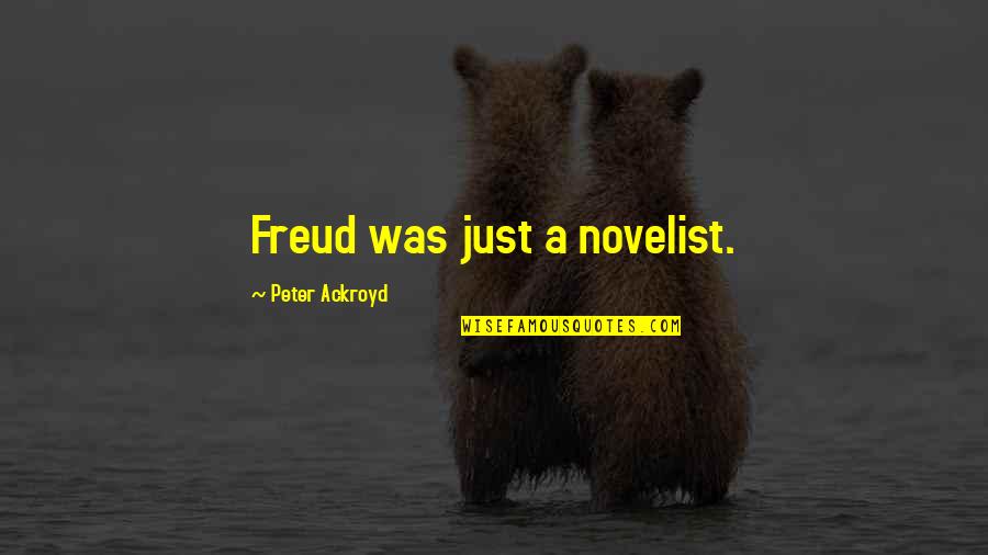 Professionalism In The Workplace Quotes By Peter Ackroyd: Freud was just a novelist.