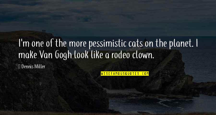 Professionalization Vs Professionalism Quotes By Dennis Miller: I'm one of the more pessimistic cats on Professionalization Vs Professionalism Quotes By Dennis Miller: I'm one of the more pessimistic cats on