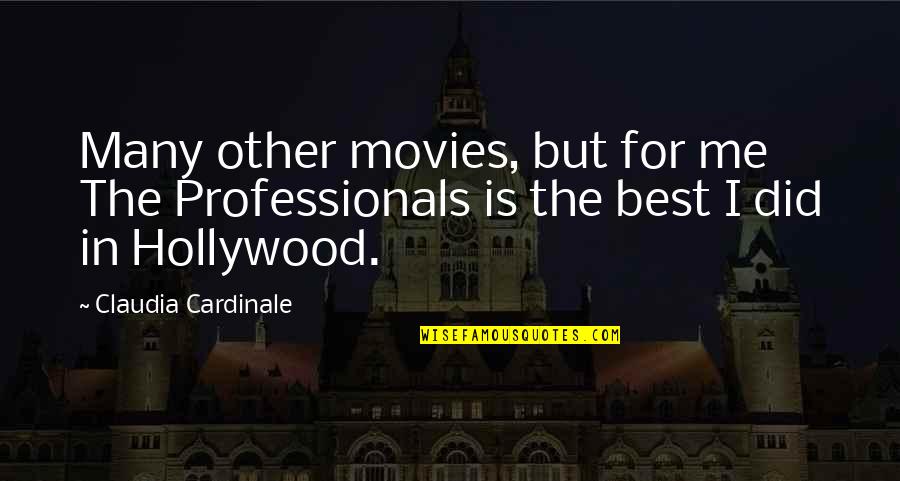 Professionals Quotes By Claudia Cardinale: Many other movies, but for me The Professionals