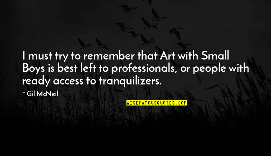 Professionals Quotes By Gil McNeil: I must try to remember that Art with