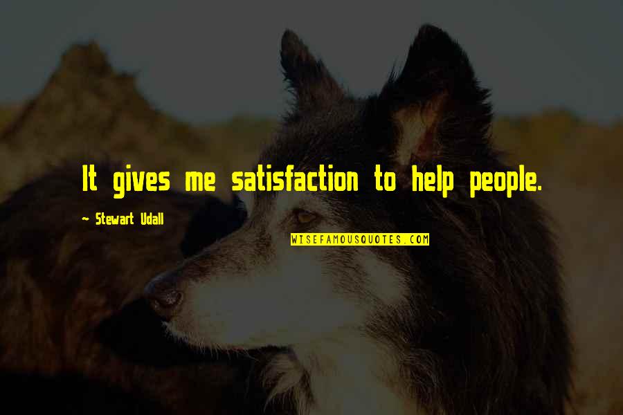 Professionisti Amici Quotes By Stewart Udall: It gives me satisfaction to help people.