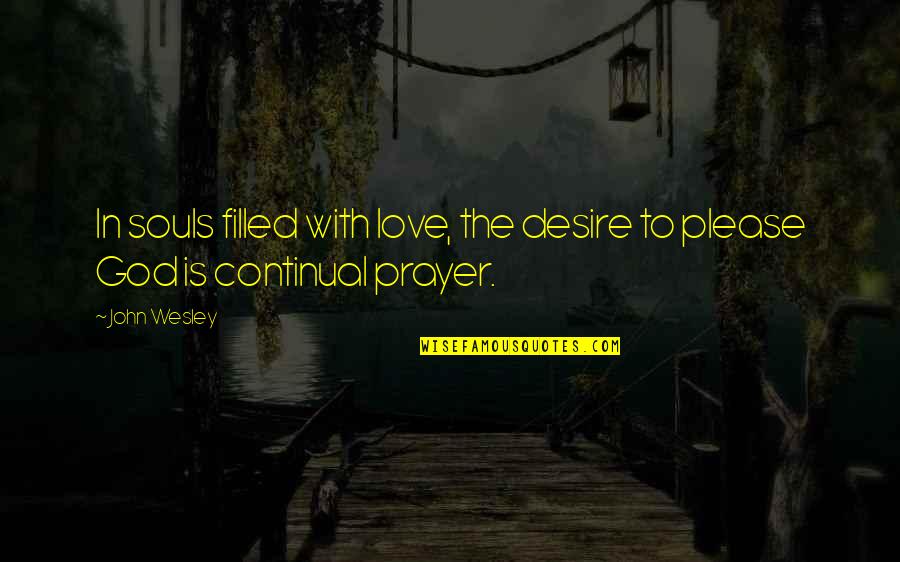 Professionnel Rge Quotes By John Wesley: In souls filled with love, the desire to