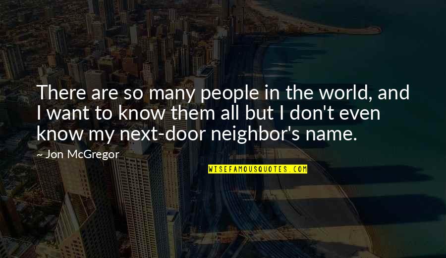 Professionnelle Quotes By Jon McGregor: There are so many people in the world,