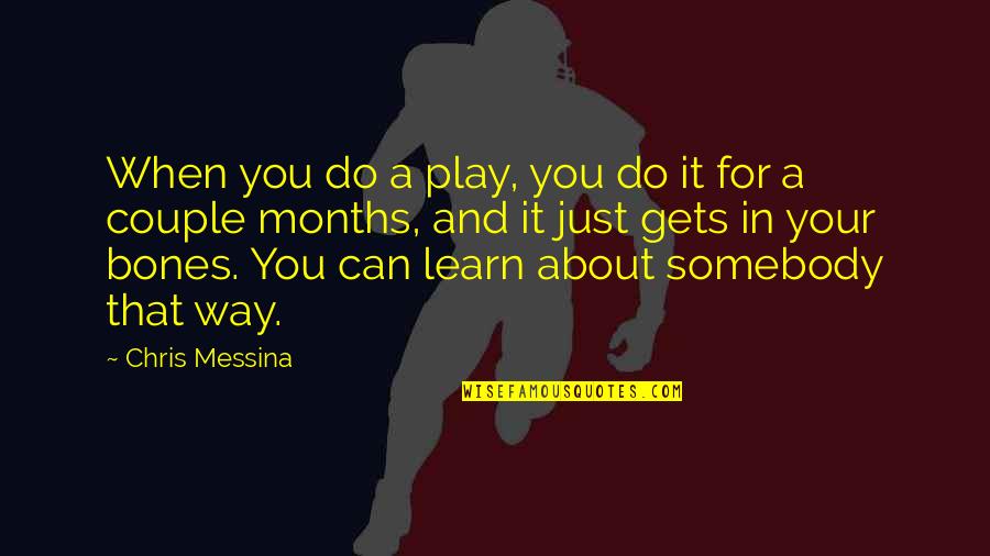 Professor And The Madman Quotes By Chris Messina: When you do a play, you do it Professor And The Madman Quotes By Chris Messina: When you do a play, you do it