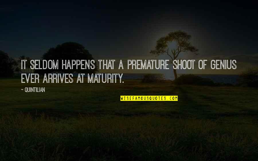 Professor And The Madman Quotes By Quintilian: It seldom happens that a premature shoot of