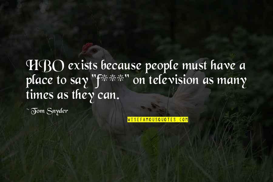 Professor Branestawm Quotes By Tom Snyder: HBO exists because people must have a place