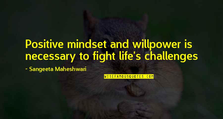 Professor De La Paz Quotes By Sangeeta Maheshwari: Positive mindset and willpower is necessary to fight Professor De La Paz Quotes By Sangeeta Maheshwari: Positive mindset and willpower is necessary to fight