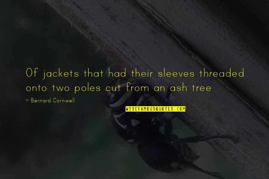 Professor Faber Quotes By Bernard Cornwell: Of jackets that had their sleeves threaded onto