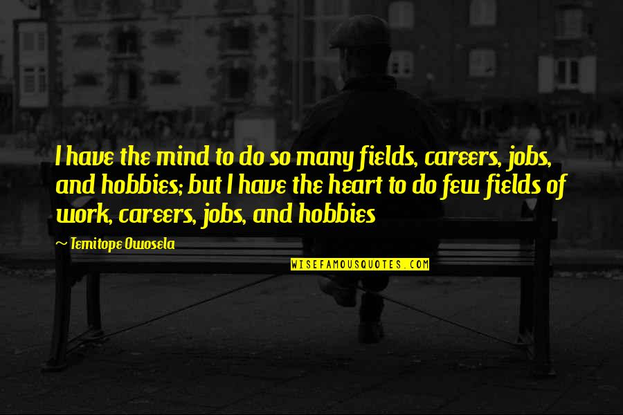 Professor Faber Quotes By Temitope Owosela: I have the mind to do so many Professor Faber Quotes By Temitope Owosela: I have the mind to do so many