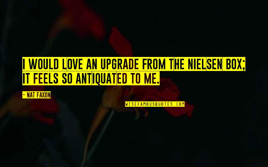 Professor Griff Quotes By Nat Faxon: I would love an upgrade from the Nielsen