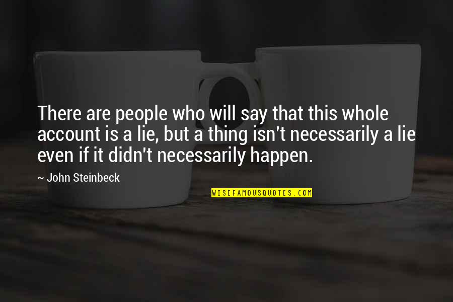 Professor Mesfin Woldemariam Quotes By John Steinbeck: There are people who will say that this Professor Mesfin Woldemariam Quotes By John Steinbeck: There are people who will say that this