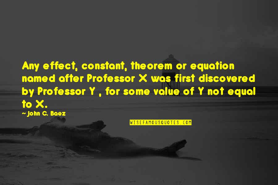 Professor Quotes By John C. Baez: Any effect, constant, theorem or equation named after