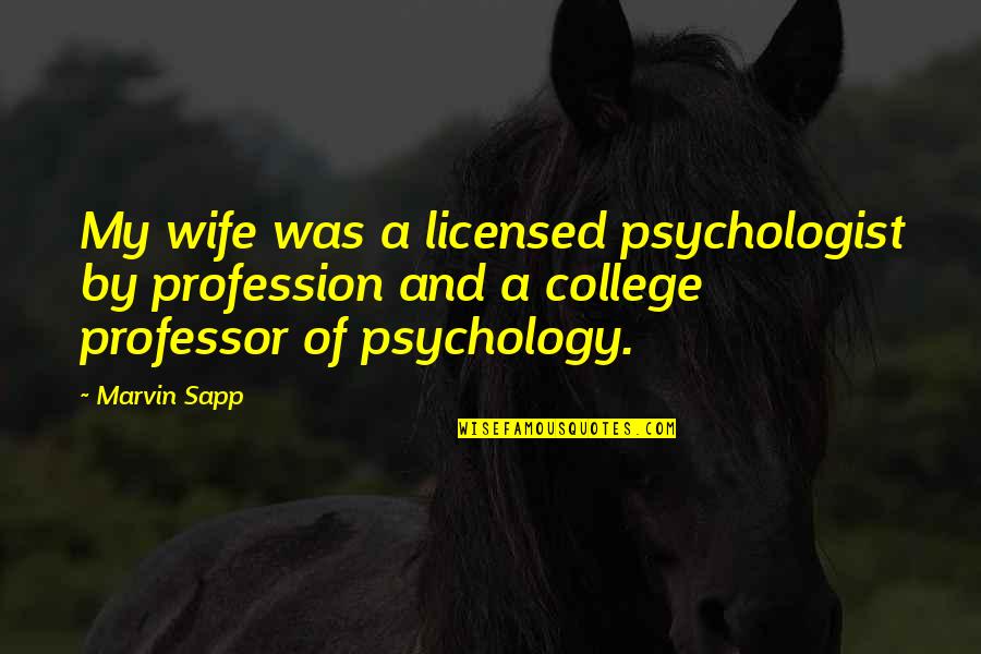 Professor Quotes By Marvin Sapp: My wife was a licensed psychologist by profession