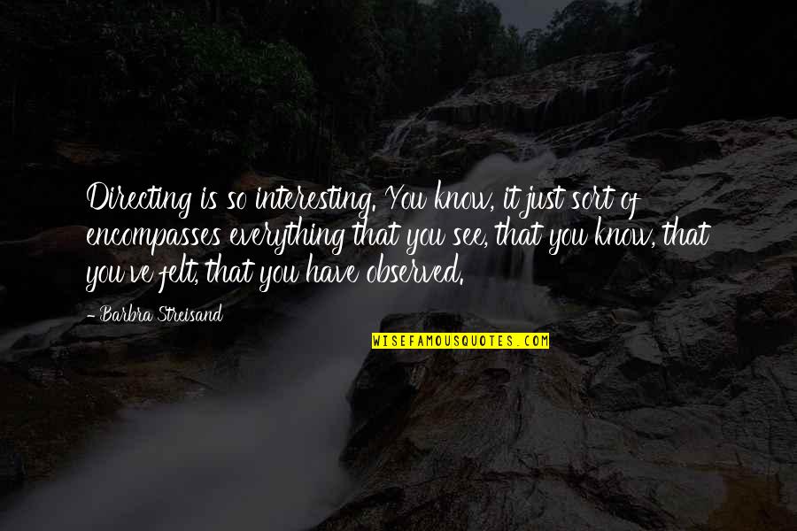Professor Rowan Quotes By Barbra Streisand: Directing is so interesting. You know, it just