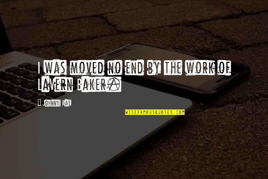 Professor Screweyes Quotes By Johnnie Ray: I was moved no end by the work