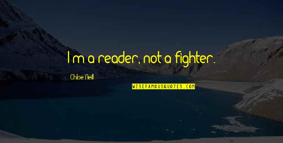 Professor Sprout Quotes By Chloe Neill: I'm a reader, not a fighter.