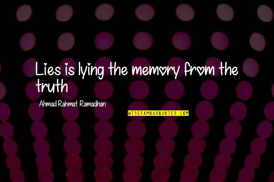 Professor Stuart Hall Quotes By Ahmad Rahmat Ramadhan: Lies is lying the memory from the truth