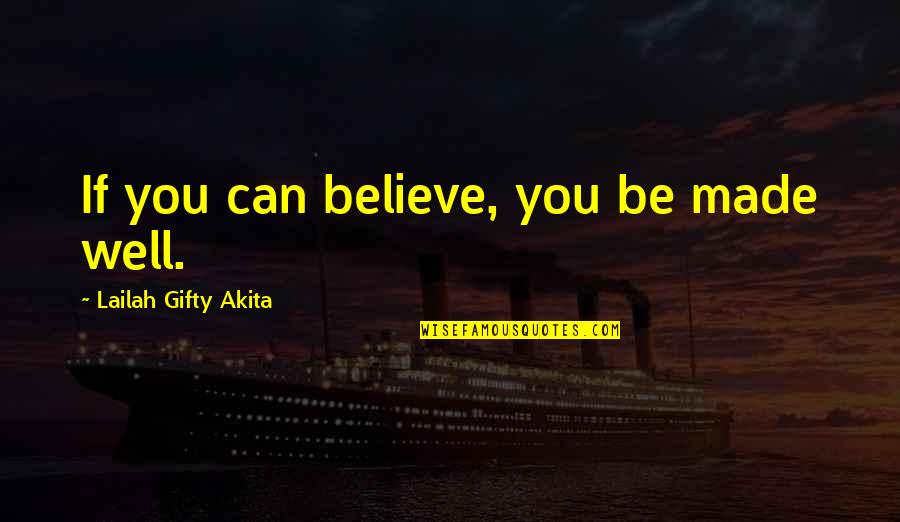 Professor Sybill Trelawney Quotes By Lailah Gifty Akita: If you can believe, you be made well. Professor Sybill Trelawney Quotes By Lailah Gifty Akita: If you can believe, you be made well.