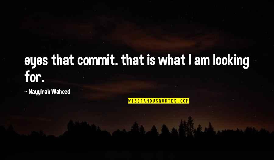 Professor Sybill Trelawney Quotes By Nayyirah Waheed: eyes that commit. that is what I am Professor Sybill Trelawney Quotes By Nayyirah Waheed: eyes that commit. that is what I am