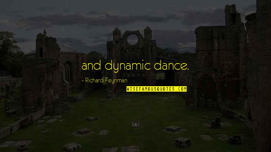Professor Sybill Trelawney Quotes By Richard Feynman: and dynamic dance. Professor Sybill Trelawney Quotes By Richard Feynman: and dynamic dance.