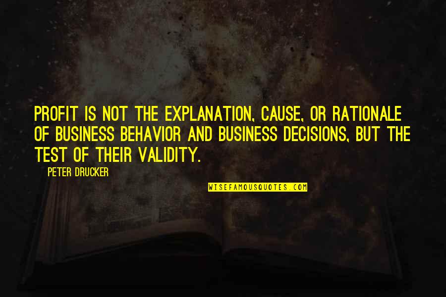 Professor Sycamore Quotes By Peter Drucker: Profit is not the explanation, cause, or rationale