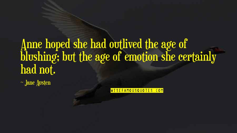 Professor X Inspirational Quotes By Jane Austen: Anne hoped she had outlived the age of Professor X Inspirational Quotes By Jane Austen: Anne hoped she had outlived the age of