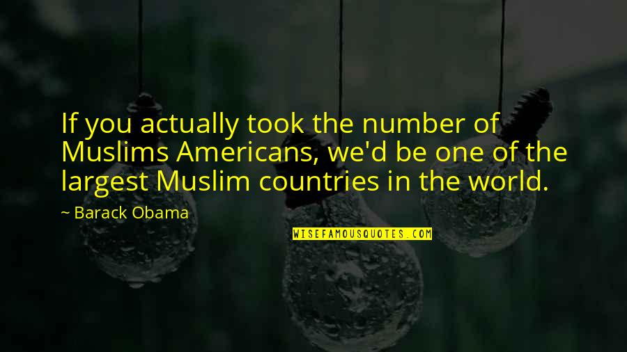 Professores De Harry Quotes By Barack Obama: If you actually took the number of Muslims Professores De Harry Quotes By Barack Obama: If you actually took the number of Muslims