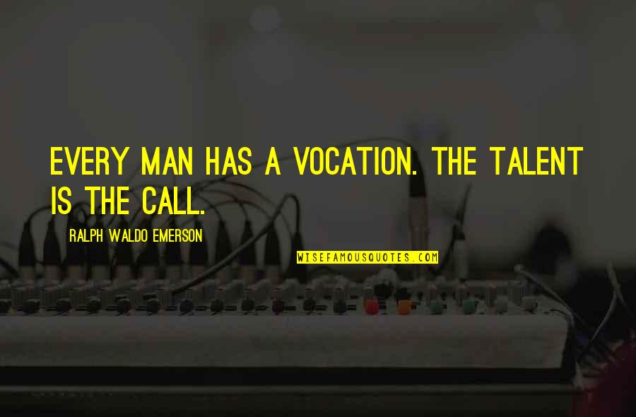 Professores De Ingles Quotes By Ralph Waldo Emerson: Every man has a vocation. The talent is Professores De Ingles Quotes By Ralph Waldo Emerson: Every man has a vocation. The talent is