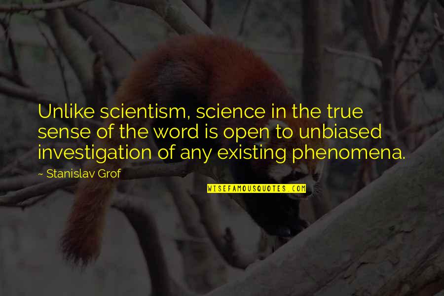 Professorship Funny Quotes By Stanislav Grof: Unlike scientism, science in the true sense of