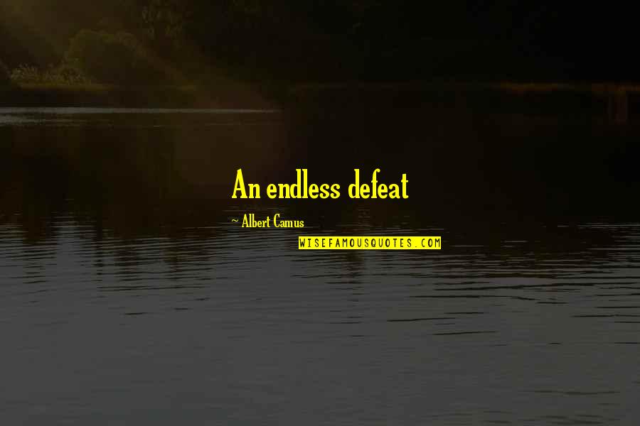 Profesyonel Makyaj Quotes By Albert Camus: An endless defeat