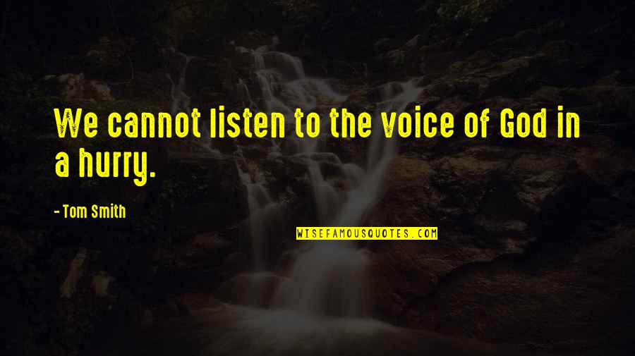 Profet Quotes By Tom Smith: We cannot listen to the voice of God