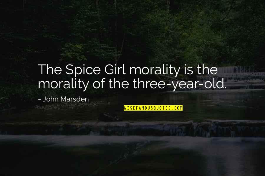 Profezia Ciacco Quotes By John Marsden: The Spice Girl morality is the morality of