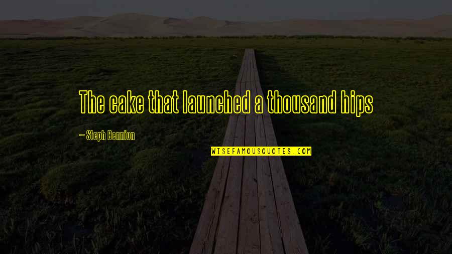 Proficiencies Of Teachers Quotes By Steph Bennion: The cake that launched a thousand hips Proficiencies Of Teachers Quotes By Steph Bennion: The cake that launched a thousand hips