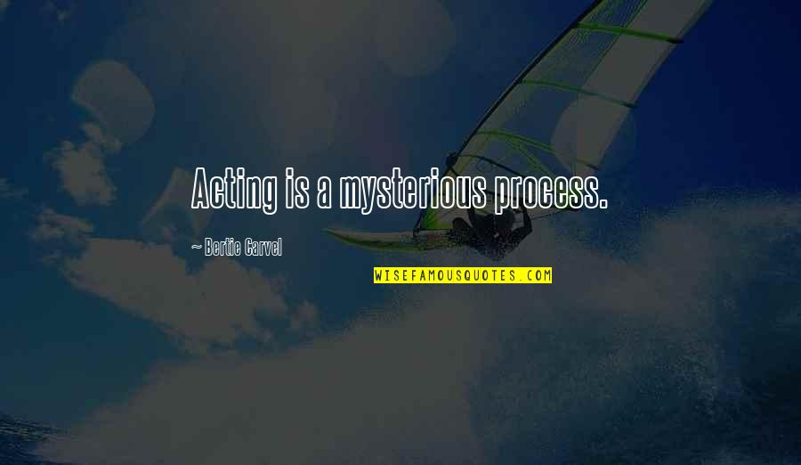 Proficiency Scales Quotes By Bertie Carvel: Acting is a mysterious process. Proficiency Scales Quotes By Bertie Carvel: Acting is a mysterious process.