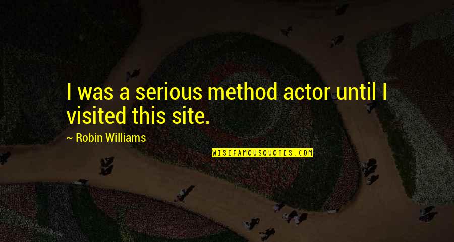 Proficiency Scales Quotes By Robin Williams: I was a serious method actor until I Proficiency Scales Quotes By Robin Williams: I was a serious method actor until I