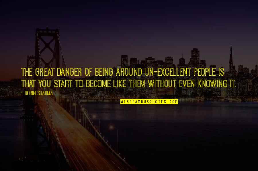Profile Pic Rain Quotes By Robin Sharma: The great danger of being around un-excellent people Profile Pic Rain Quotes By Robin Sharma: The great danger of being around un-excellent people